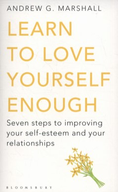 Learn To Love Yourself Enough  P/B by Andrew G. Marshall