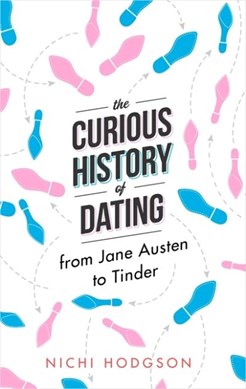 The curious history of dating by Nichi Hodgson