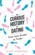 The curious history of dating by Nichi Hodgson