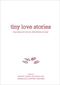 Tiny love stories by Daniel Jones