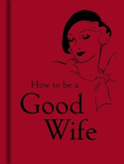 How To Be A Good Wif by Bodleian Library