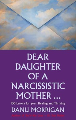 Dear daughter of a narcissistic mother by Danu Morrigan