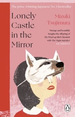 Lonely castle in the mirror by Mizuki Tsujimura