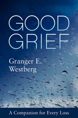 Good Grief by Granger E Westberg