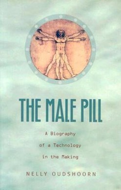 The male pill by Nelly Oudshoorn