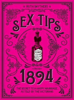 Sex tips from 1894 by Ruth Smythers