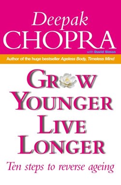 Grow Younger Live Longer  P/B by Deepak Chopra
