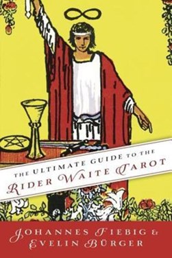 The ultimate guide to the Rider Waite Tarot by Johannes Fiebig