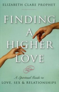 Finding a higher love by Elizabeth Clare Prophet