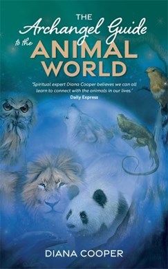 The archangel guide to the animal world by Diana Cooper