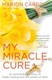My miracle cure by Marion Carroll