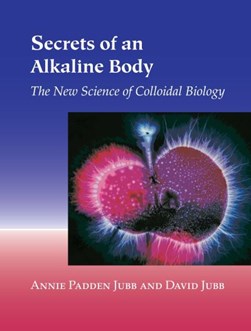 Secrets of an alkaline body by Annie Padden Jubb