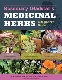 Beginners Guide To Medicinal Herbs by Rosemary Gladstar