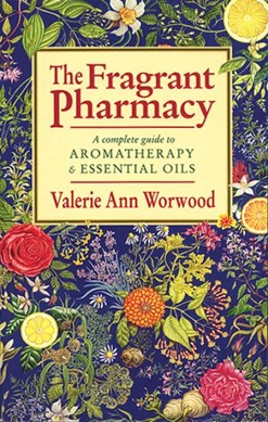 Fragrant Pharmacy by Valerie Ann Worwood