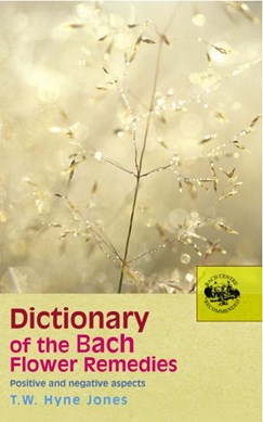 Dictionary of the Bach flower remedies by T. W. Hyne Jones