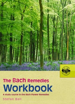 The Bach remedies workbook by Stefan Ball