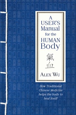 A User's Manual for the Human Body by Alex Wu