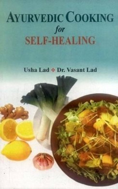 Ayurvedic Cooking for Self Healing by Usha Lad