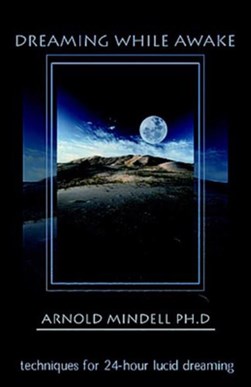 Dreaming while awake by Arnold Mindell
