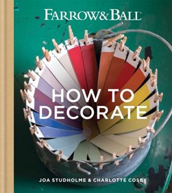 Farrow & Ball How to Decorate H/B by Joa Studholme