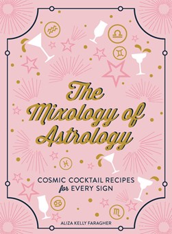 The mixology of astrology by Aliza Kelly Faragher