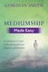 Mediumship made easy by Gordon Smith