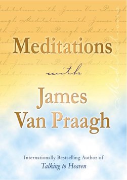 Meditations With James Van Praagh  P/B by James Van Praagh