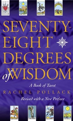 Seventy eight degrees of wisdom by Rachel Pollack