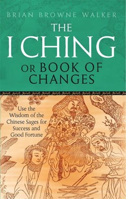 I Ching Or Book Of Changes  P/B by Brian Browne Walker