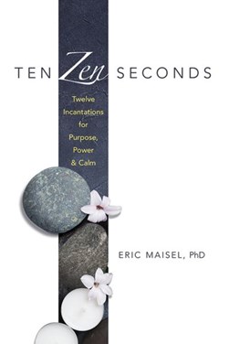 Ten zen seconds by Eric Maisel