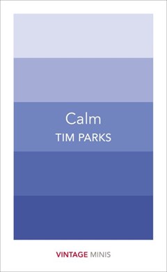 Calm by Tim Parks