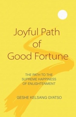Joyful Path of Good Fortune by Kelsang Gyatso