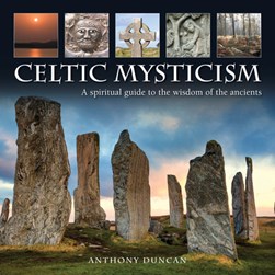 Celtic mysticism by Anthony Duncan