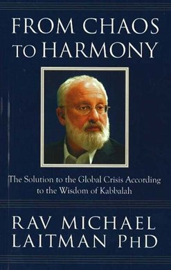 From Chaos to Harmony by Rav Michael Laitman