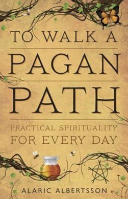 To walk a pagan path by Alaric Albertsson