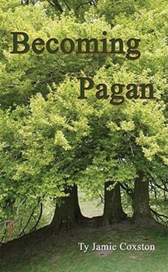 Becoming Pagan by Ty Coxston