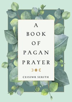 A book of pagan prayer by Ceisiwr Serith
