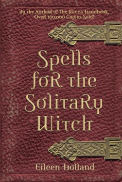 Spells for the solitary witch by Eileen Holland