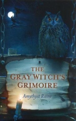 The gray witch's grimoire by Amythyst Raine