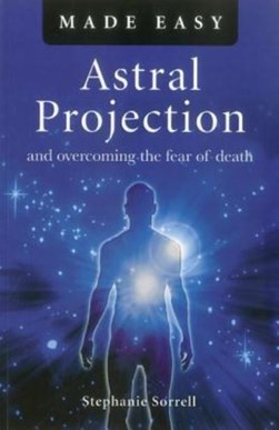 Astral projection made easy by Stephanie Sorréll