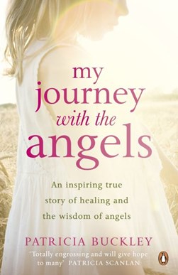 My Journey With The Angels  P/B by Patricia Buckley