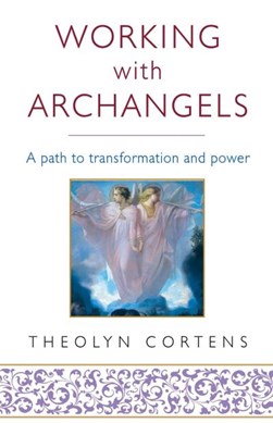 Working With Archangels  P/B by Theolyn Cortens
