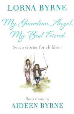 My Guardian Angel My Best Friend H/B by Lorna Byrne