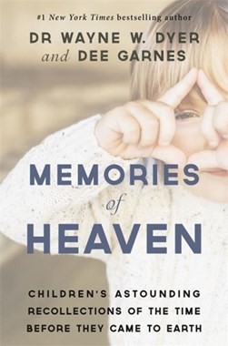 Memories of heaven by Wayne W. Dyer