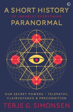A short history of (nearly) everything paranormal by Terje G. Simonsen
