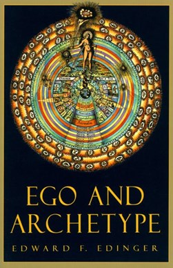 Ego & archetype by Edward F. Edinger