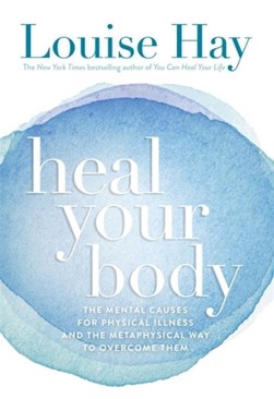 Heal your body by Louise L. Hay