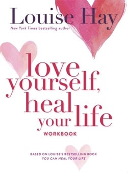 Love yourself, heal your life workbook by Louise L. Hay