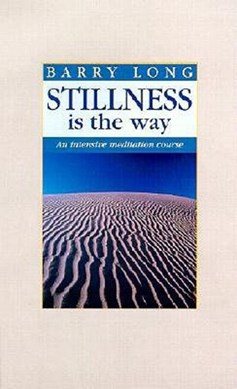 Stillness is the way by Barry Long
