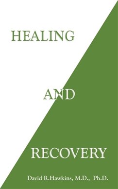 Healing and recovery by David R. Hawkins